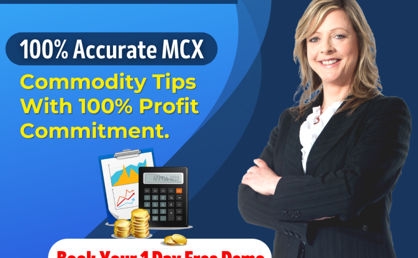100% Accurate MCX Commodity Tips With 100% Profit Commitment By Accurate Commodity Book 1 Day Free Demo, Join Us www.accuratecommodity.com C/w 8267907171