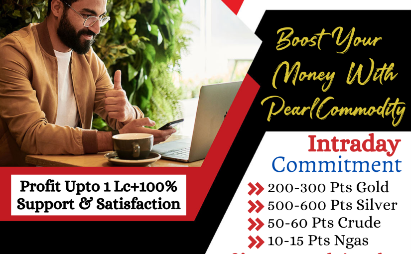 Boost Your Money WIth Pearlcommodity India’s Best Commodity Tips Provider www.pearlcommodity.com