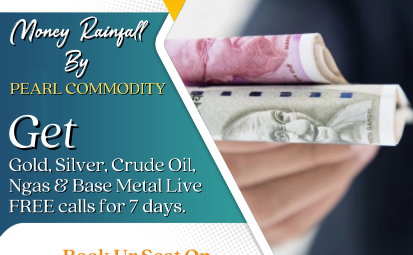 Money Rainfall By PEARLCOMMDITY Free Commodity Tips Provider By www.pearlcommodity.com