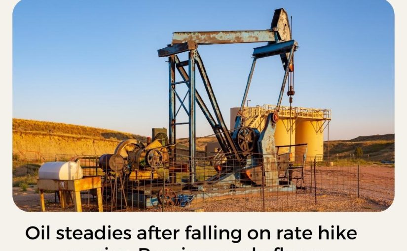 Oil steadies after falling on rate hike worries, Russian crude flows UPDATE BY spidersignals.com [CALL US:7417002988]