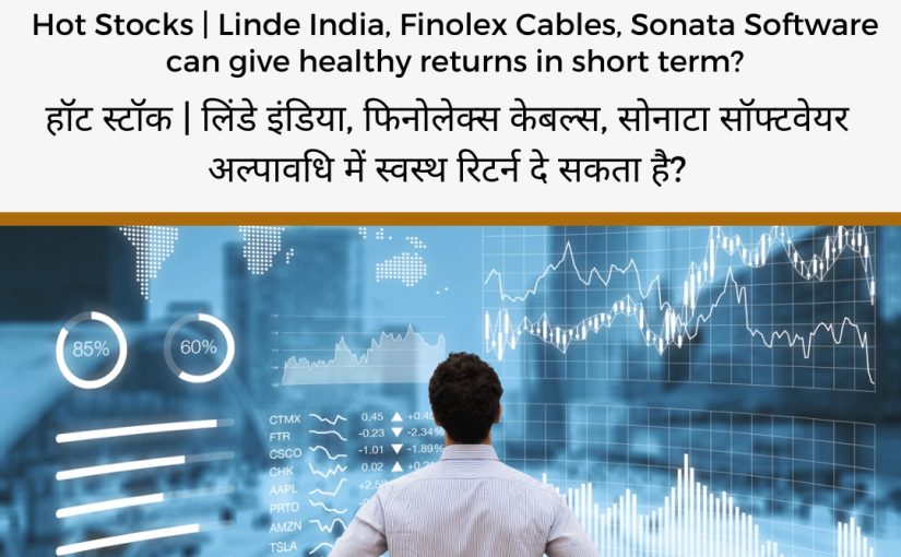 Hot Stocks | Linde India, Finolex Cables, Sonata Software can give healthy returns in short term? UPDATE BY www.octamx.com (CALL: 9634688334)