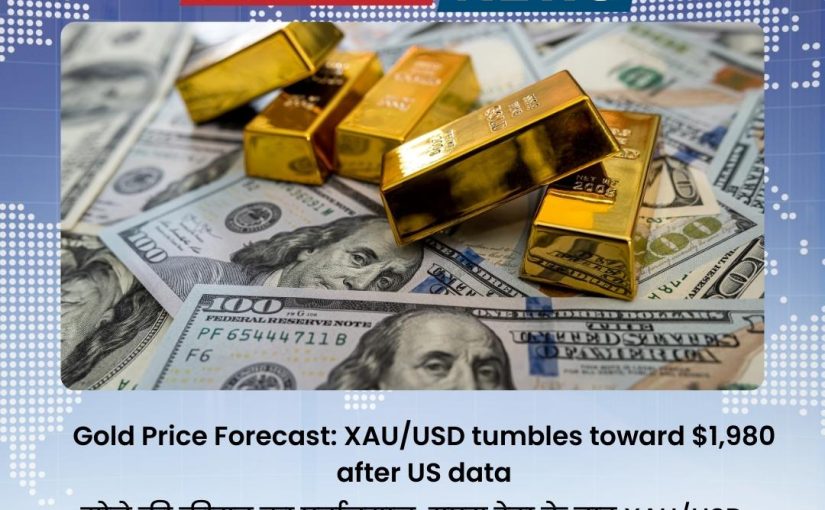 Gold Price Forecast: XAU/USD tumbles toward $1,980 after US data UPDATE BY www.rapidfxsignals.com [CALL US: 7417455122]