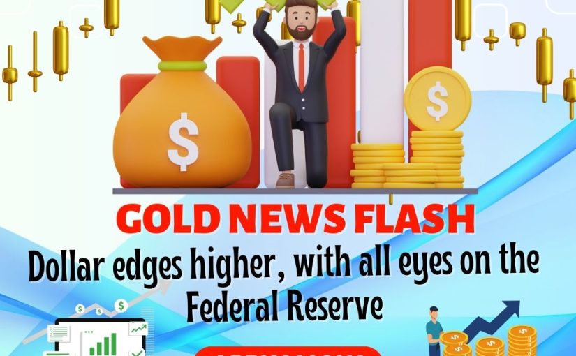 Dollar edges higher, with all eyes on the Federal Reserve. What to do in Bullion now? BUY?? SELL?? Get connected with www.oscarcommodity.com & earn 3La+++ today. Call now@9690324945,9690324944