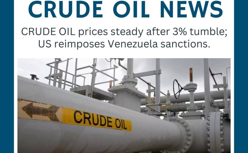 BREAKING CRUDEOIL PRICES STEADY AFTER 3% TUMBLE; NEWS UPDATE BY www.shreeprofit.in