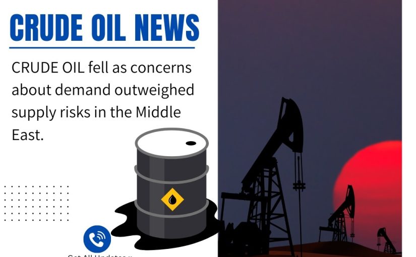 TODAY’S CRUDEOIL FELL AS CONCERNS ABOUT DEMAND NEWS UPDATE BY www.navyacommodity.com