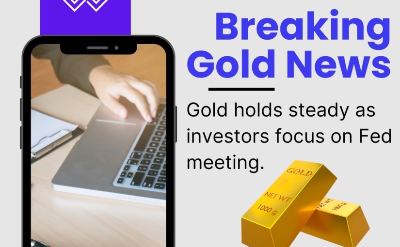BREAKING GOLD HOLDS STEADY AS INVESTORS NEWS UPDATE BY www.shreeprofit.in
