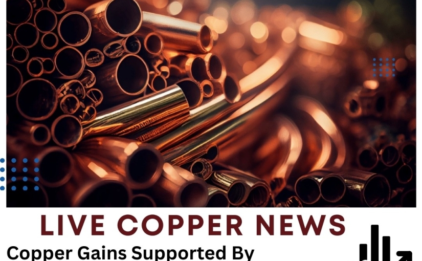 TODAY’S COPPER GAINS SUPPORTED BY INCREASING NEWS UPDATE BY www.navyacommodity.com
