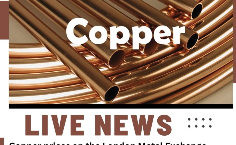 LIVE COPPER PRICES ON THE LONDON MRTAL EXCHANGE NEWS UPDATE BY www.luckycommodity.in