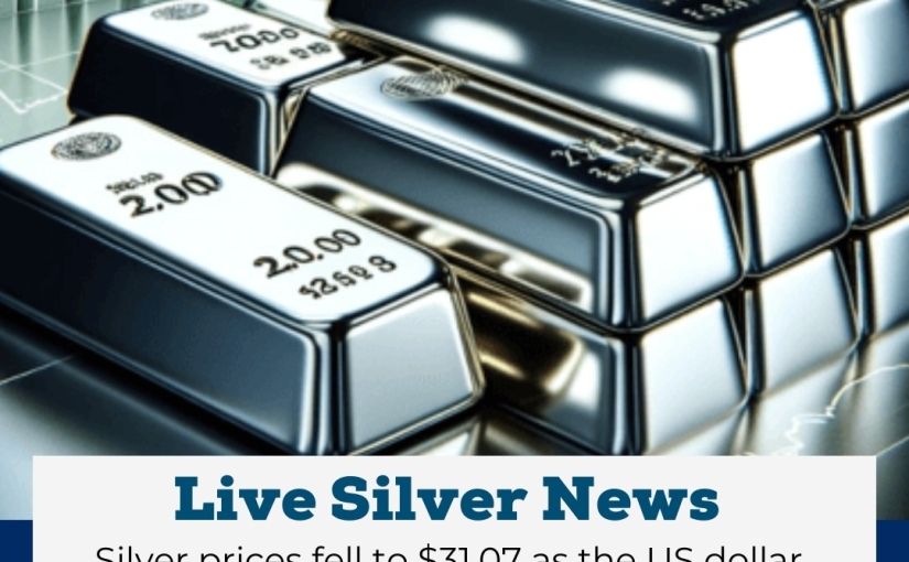 TODAY’S SILVER PRICES FELL TO $31.07 AS THE US DOLLAR STRENGTHENED NEWS UPDATE BY www.navyacommodity.com